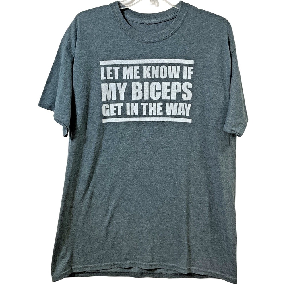 Funny Gym T Shirt Let Me Know If My Biceps Get In The Way Workout L Gray No Tag